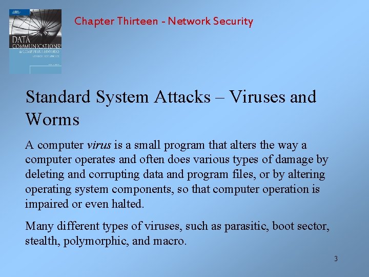 Chapter Thirteen - Network Security Standard System Attacks – Viruses and Worms A computer