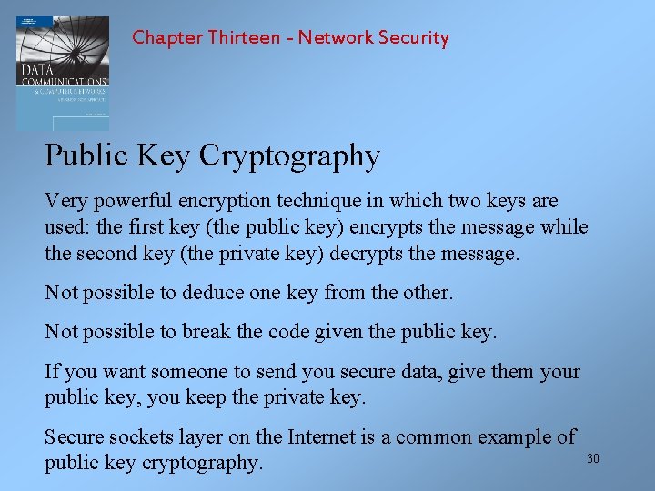 Chapter Thirteen - Network Security Public Key Cryptography Very powerful encryption technique in which