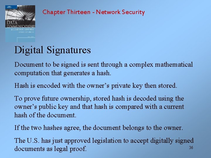 Chapter Thirteen - Network Security Digital Signatures Document to be signed is sent through