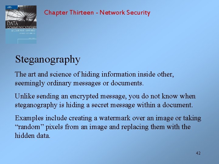 Chapter Thirteen - Network Security Steganography The art and science of hiding information inside