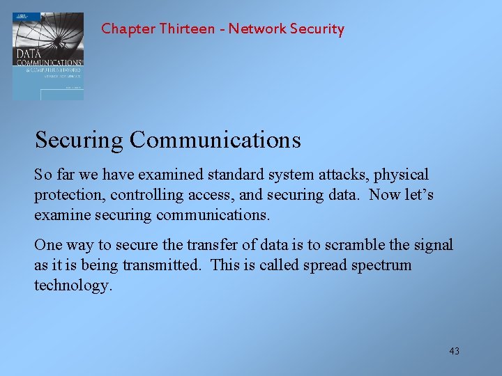 Chapter Thirteen - Network Security Securing Communications So far we have examined standard system