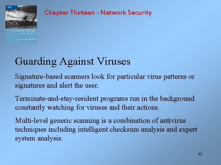 Chapter Thirteen - Network Security Guarding Against Viruses Signature-based scanners look for particular virus