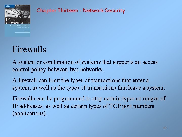Chapter Thirteen - Network Security Firewalls A system or combination of systems that supports