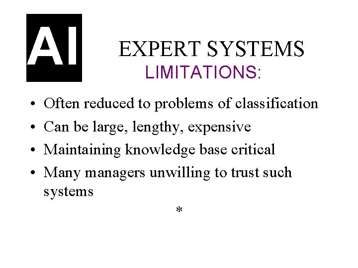 AI • • EXPERT SYSTEMS LIMITATIONS: Often reduced to problems of classification Can be