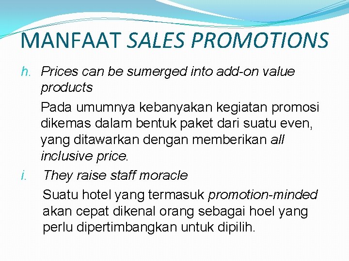 MANFAAT SALES PROMOTIONS h. Prices can be sumerged into add-on value products Pada umumnya