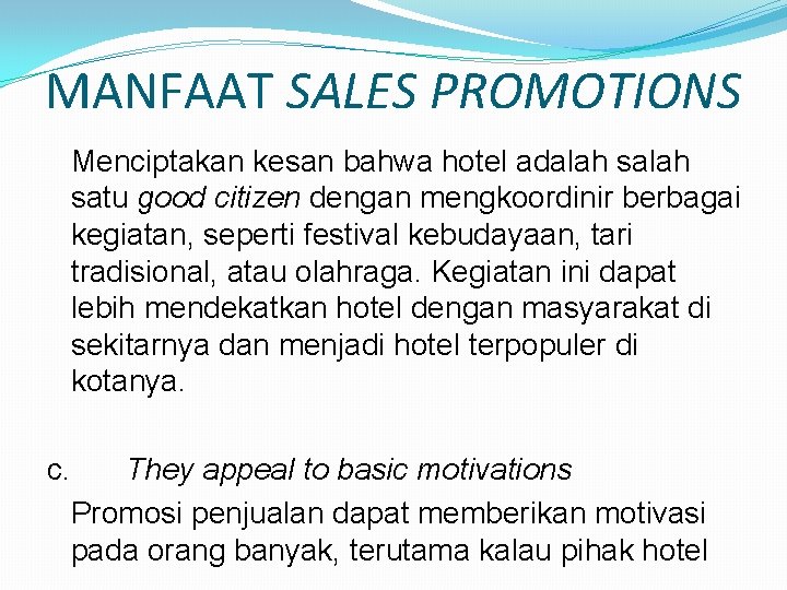 MANFAAT SALES PROMOTIONS Menciptakan kesan bahwa hotel adalah satu good citizen dengan mengkoordinir berbagai