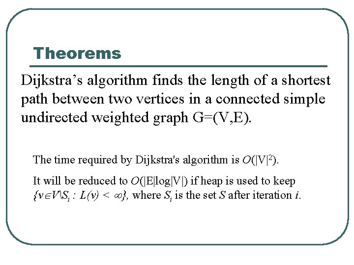 Theorems Dijkstra’s algorithm finds the length of a shortest path between two vertices in