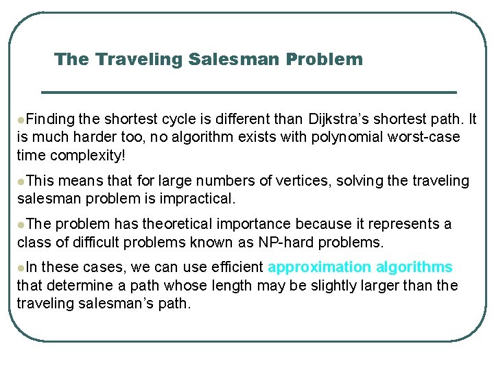 The Traveling Salesman Problem l. Finding the shortest cycle is different than Dijkstra’s shortest