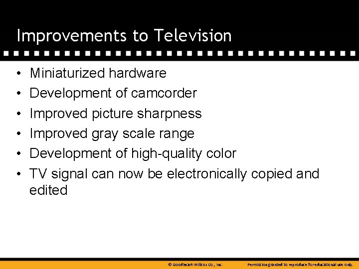 Improvements to Television • • • Miniaturized hardware Development of camcorder Improved picture sharpness