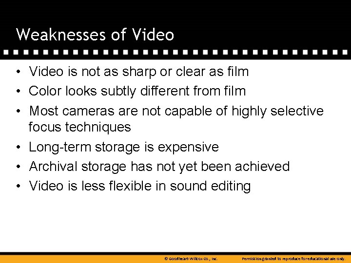 Weaknesses of Video • Video is not as sharp or clear as film •