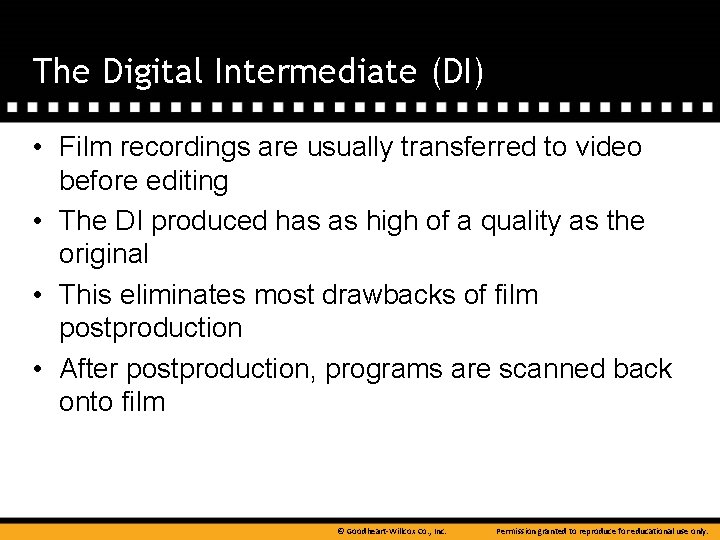 The Digital Intermediate (DI) • Film recordings are usually transferred to video before editing