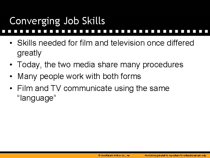 Converging Job Skills • Skills needed for film and television once differed greatly •