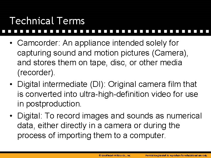 Technical Terms • Camcorder: An appliance intended solely for capturing sound and motion pictures