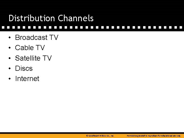 Distribution Channels • • • Broadcast TV Cable TV Satellite TV Discs Internet ©