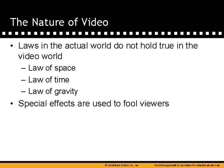 The Nature of Video • Laws in the actual world do not hold true