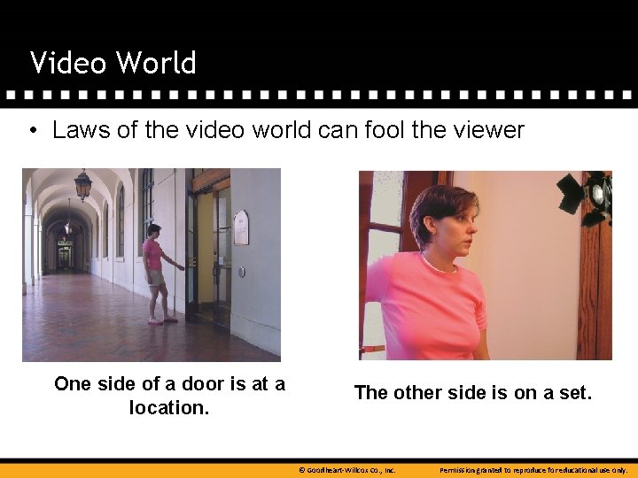 Video World • Laws of the video world can fool the viewer One side