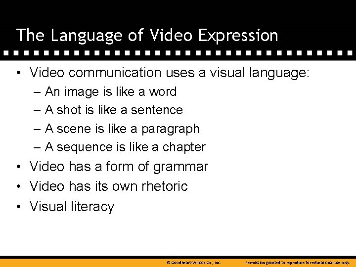 The Language of Video Expression • Video communication uses a visual language: – An