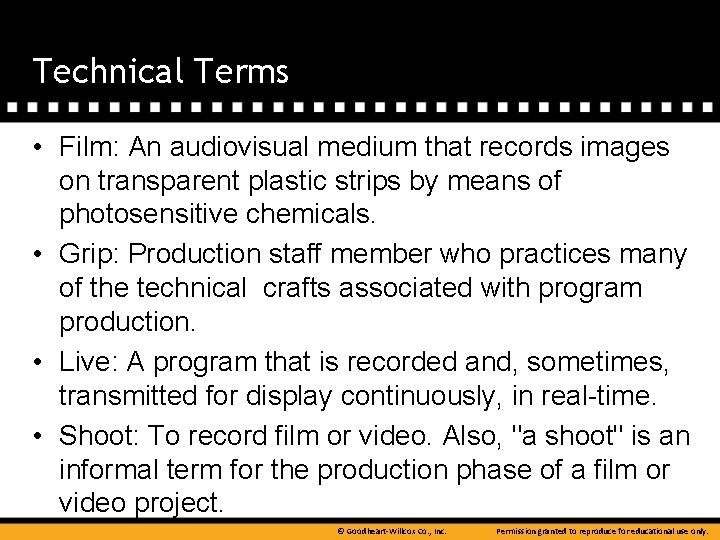 Technical Terms • Film: An audiovisual medium that records images on transparent plastic strips