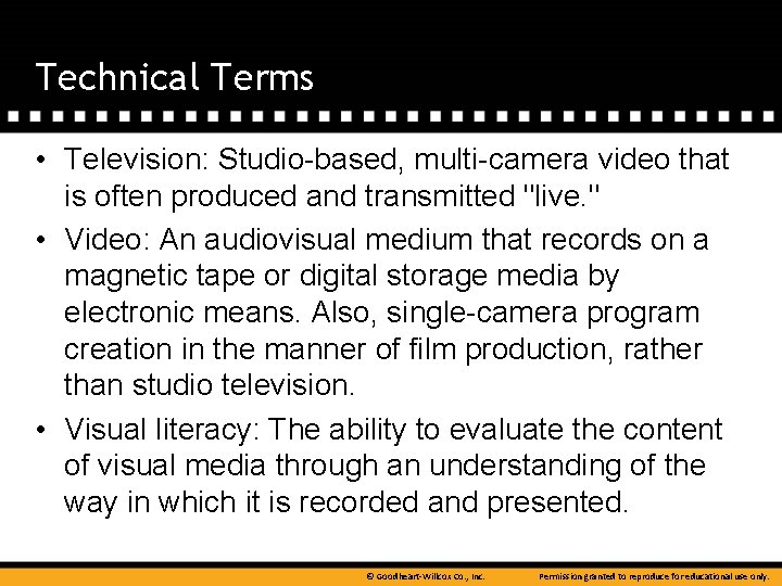 Technical Terms • Television: Studio-based, multi-camera video that is often produced and transmitted "live.