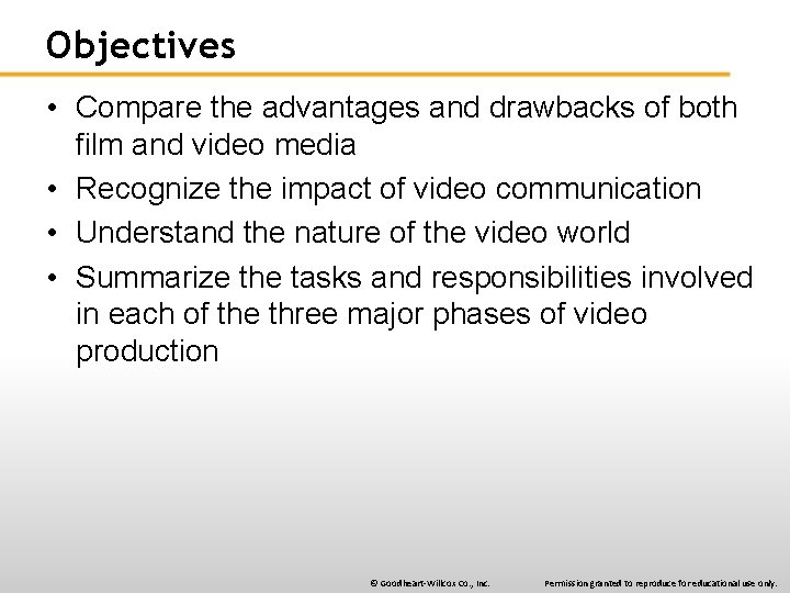 Objectives • Compare the advantages and drawbacks of both film and video media •