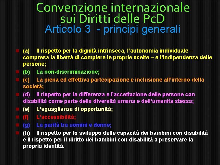 Convenzione internazionale sui Diritti delle Pc. D Articolo 3 - principi generali (a) Il