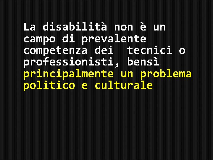 La disabilità non è un campo di prevalente competenza dei tecnici o professionisti, bensì