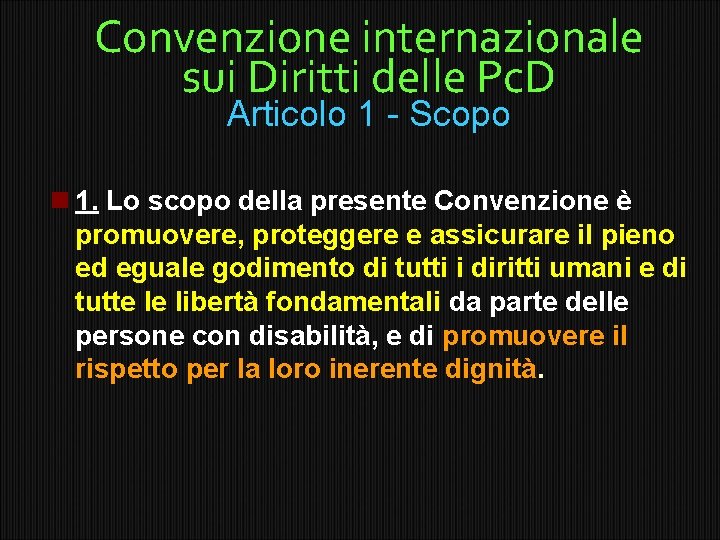 Convenzione internazionale sui Diritti delle Pc. D Articolo 1 - Scopo 1. Lo scopo