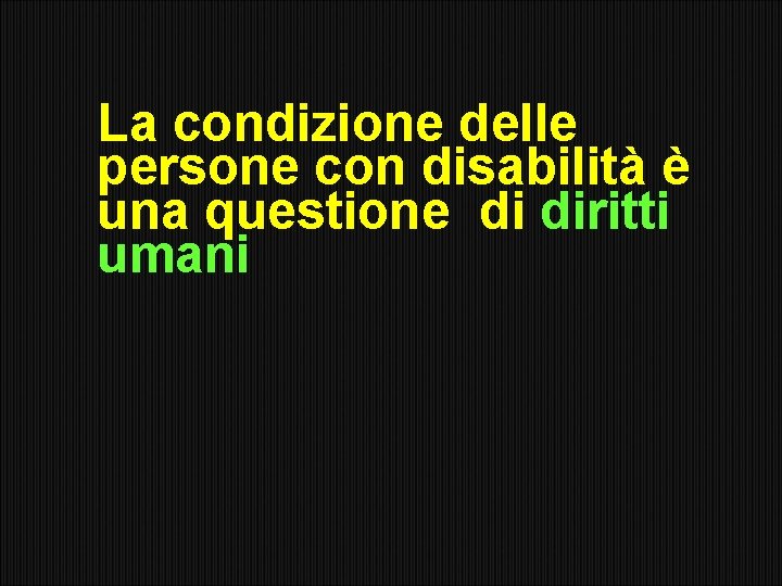 La condizione delle persone con disabilità è una questione di diritti umani 