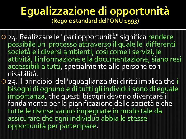 Egualizzazione di opportunità (Regole standard dell’ONU 1993) 24. Realizzare le "pari opportunità" significa rendere