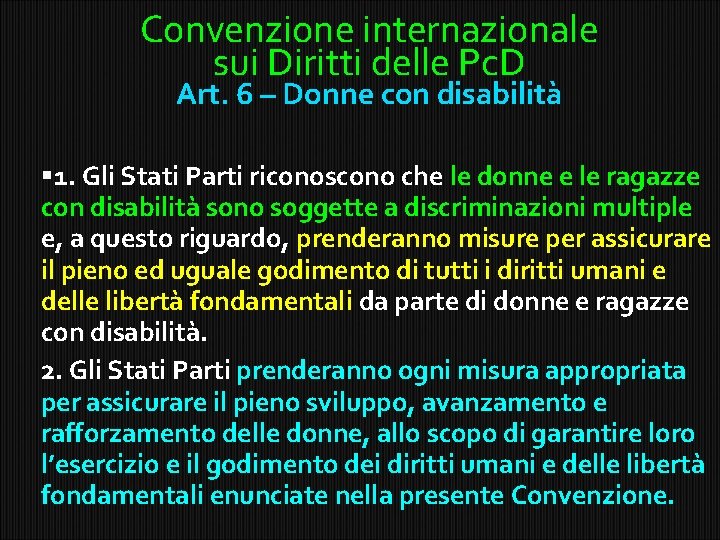 Convenzione internazionale sui Diritti delle Pc. D Art. 6 – Donne con disabilità 1.