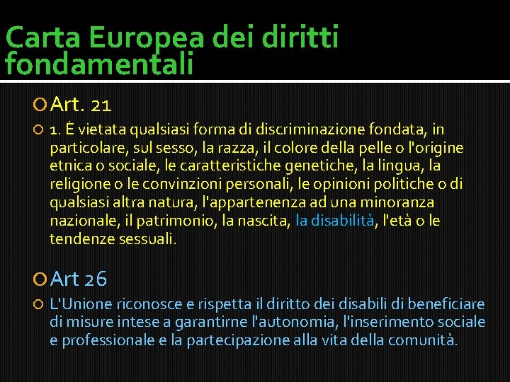 Carta Europea dei diritti fondamentali Art. 21 1. È vietata qualsiasi forma di discriminazione