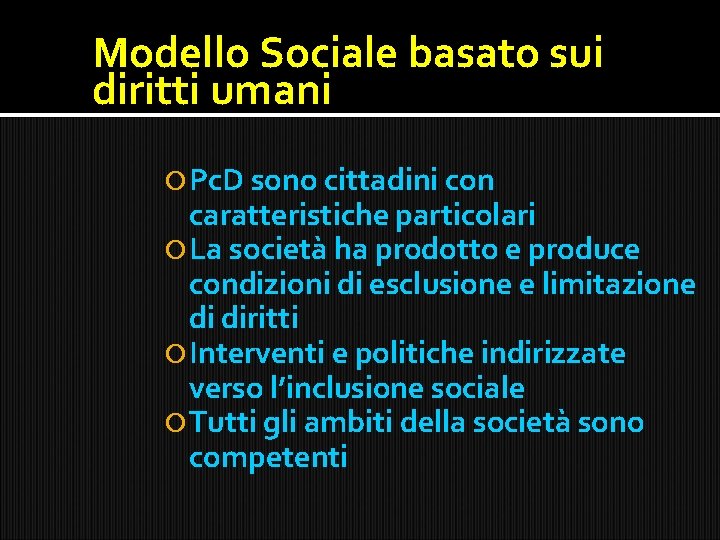 Modello Sociale basato sui diritti umani Pc. D sono cittadini con caratteristiche particolari La