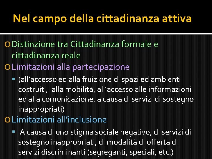 Nel campo della cittadinanza attiva Distinzione tra Cittadinanza formale e cittadinanza reale Limitazioni alla