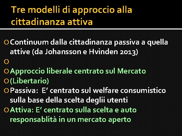 Tre modelli di approccio alla cittadinanza attiva Continuum dalla cittadinanza passiva a quella attive