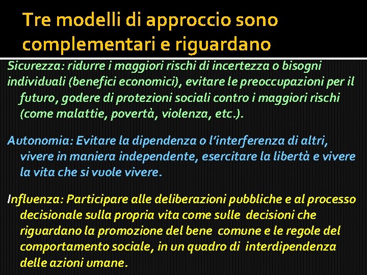 Tre modelli di approccio sono complementari e riguardano Sicurezza: ridurre i maggiori rischi di