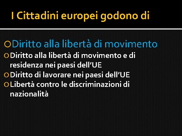 I Cittadini europei godono di Diritto alla libertà di movimento e di residenza nei