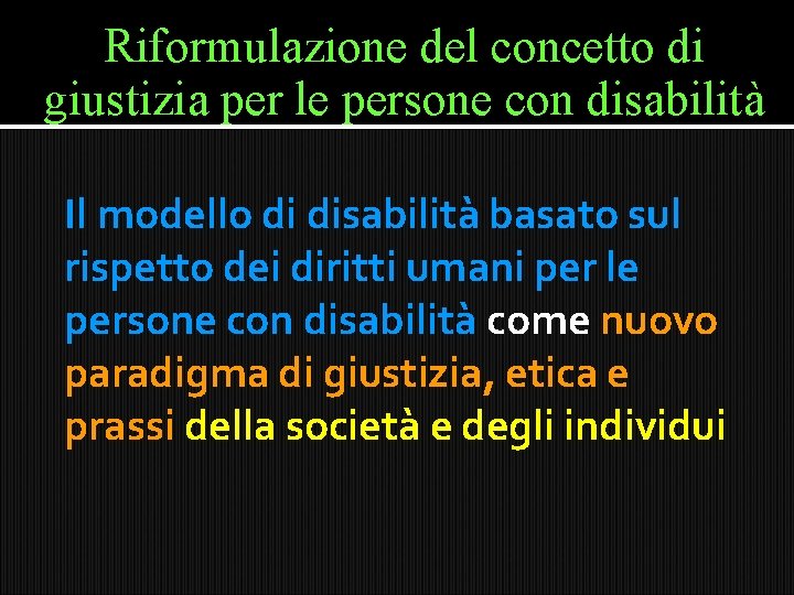 Riformulazione del concetto di giustizia per le persone con disabilità Il modello di disabilità