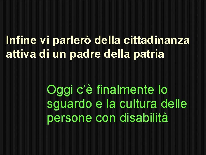 Infine vi parlerò della cittadinanza attiva di un padre della patria Oggi c’è finalmente