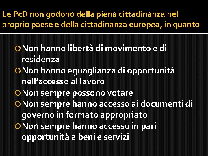 Le Pc. D non godono della piena cittadinanza nel proprio paese e della cittadinanza