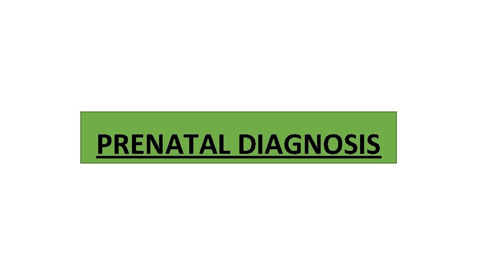 PRENATAL DIAGNOSIS 