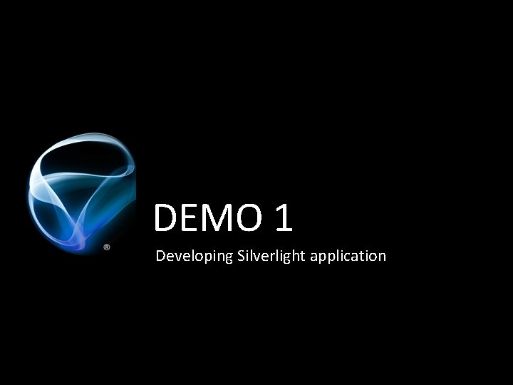 DEMO 1 Developing Silverlight application 