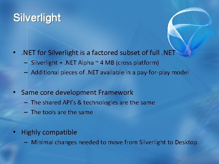 Silverlight • . NET for Silverlight is a factored subset of full. NET –