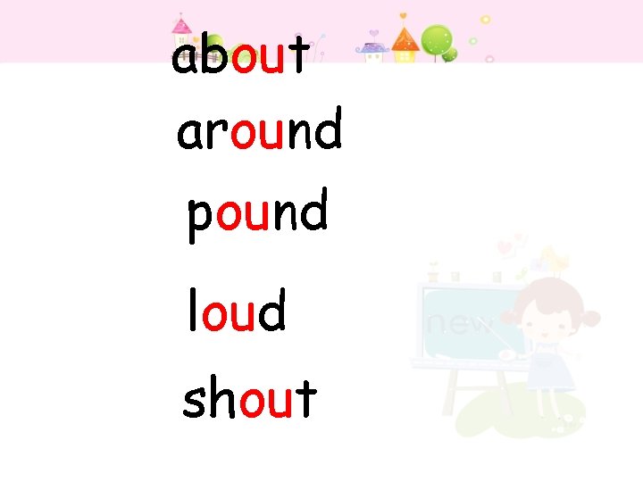 about around pound loud shout 