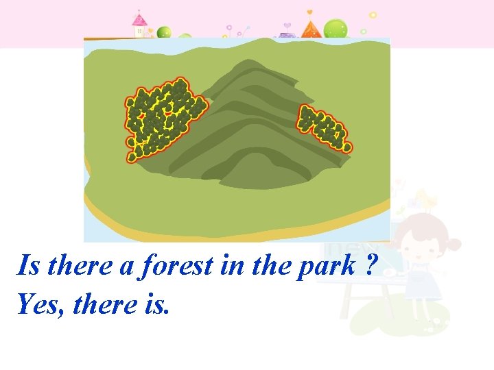 Is there a forest in the park ? Yes, there is. 