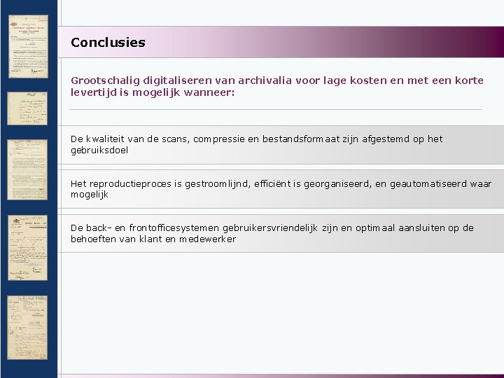 Conclusies Grootschalig digitaliseren van archivalia voor lage kosten en met een korte levertijd is