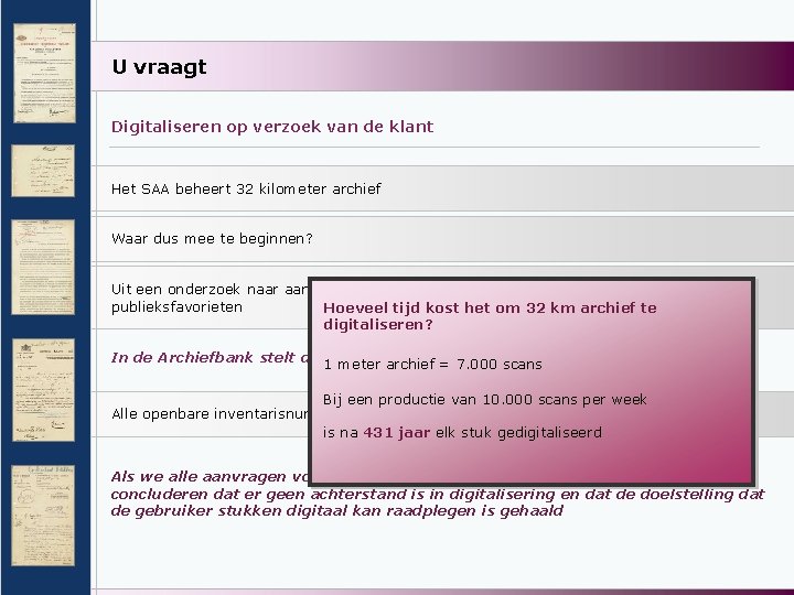 U vraagt Digitaliseren op verzoek van de klant Het SAA beheert 32 kilometer archief