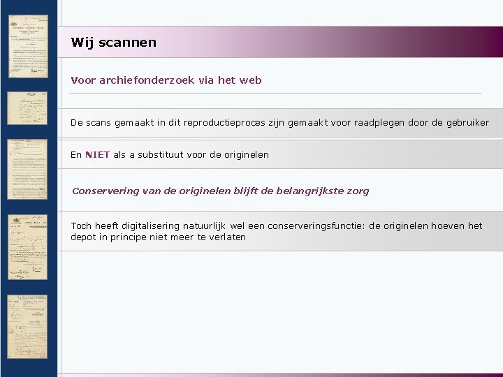 Wij scannen Voor archiefonderzoek via het web De scans gemaakt in dit reproductieproces zijn