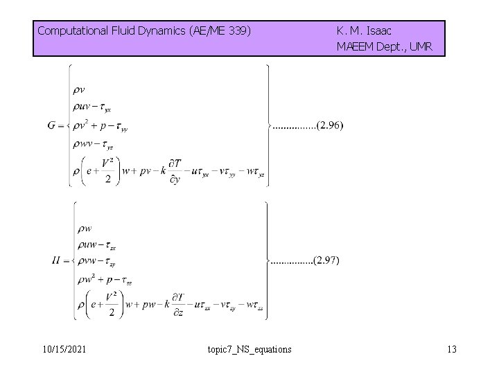 Computational Fluid Dynamics (AE/ME 339) 10/15/2021 topic 7_NS_equations K. M. Isaac MAEEM Dept. ,