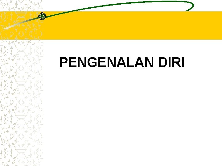 PENGENALAN DIRI 