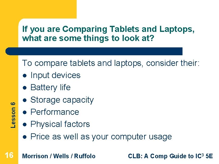 Lesson 6 If you are Comparing Tablets and Laptops, what are some things to